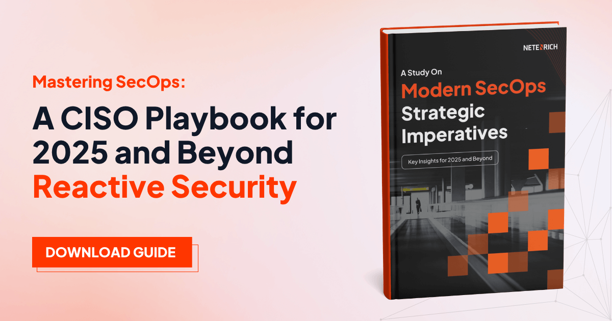 Mastering SecOps: A CISO Playbook for 2025 and Beyond Reactive Security