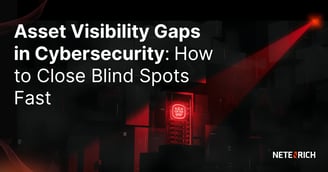 Asset Visibility Gaps in Cybersecurity? How to Close Blind Spots Fast