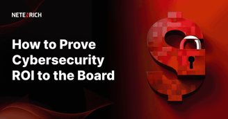 How to Prove Cybersecurity ROI to the Board
