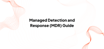 Starter's Guide to Managed Detection and Response (MDR)
