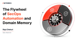 The Flywheel of SecOps Automation and Domain Memory