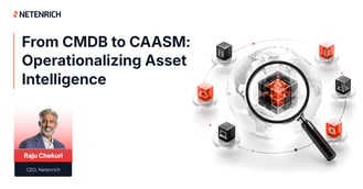 From CMDB to CAASM: Operationalizing Asset Intelligence