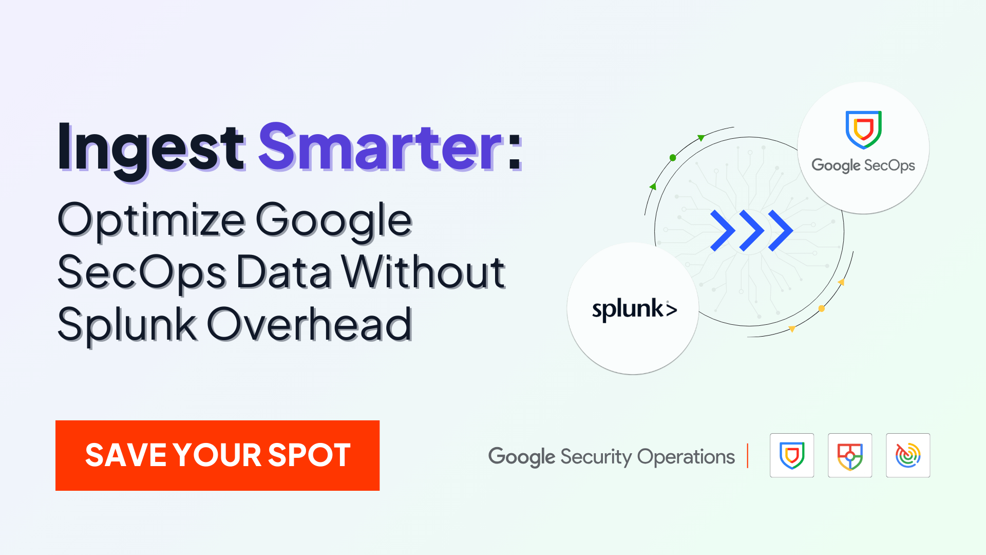 Ingest Smarter, Spend Less – How to Optimize Security Data for Google SecOps Without Splunk Overhead - Website Banner