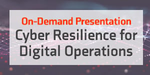 On-Demand presentation on Cyber Resilience for Digital Operations