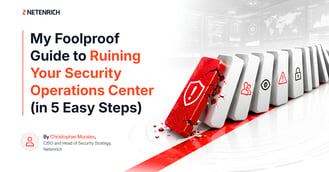 My Foolproof Guide to Ruining Your Security Operations Center (in 5 Easy Steps)
