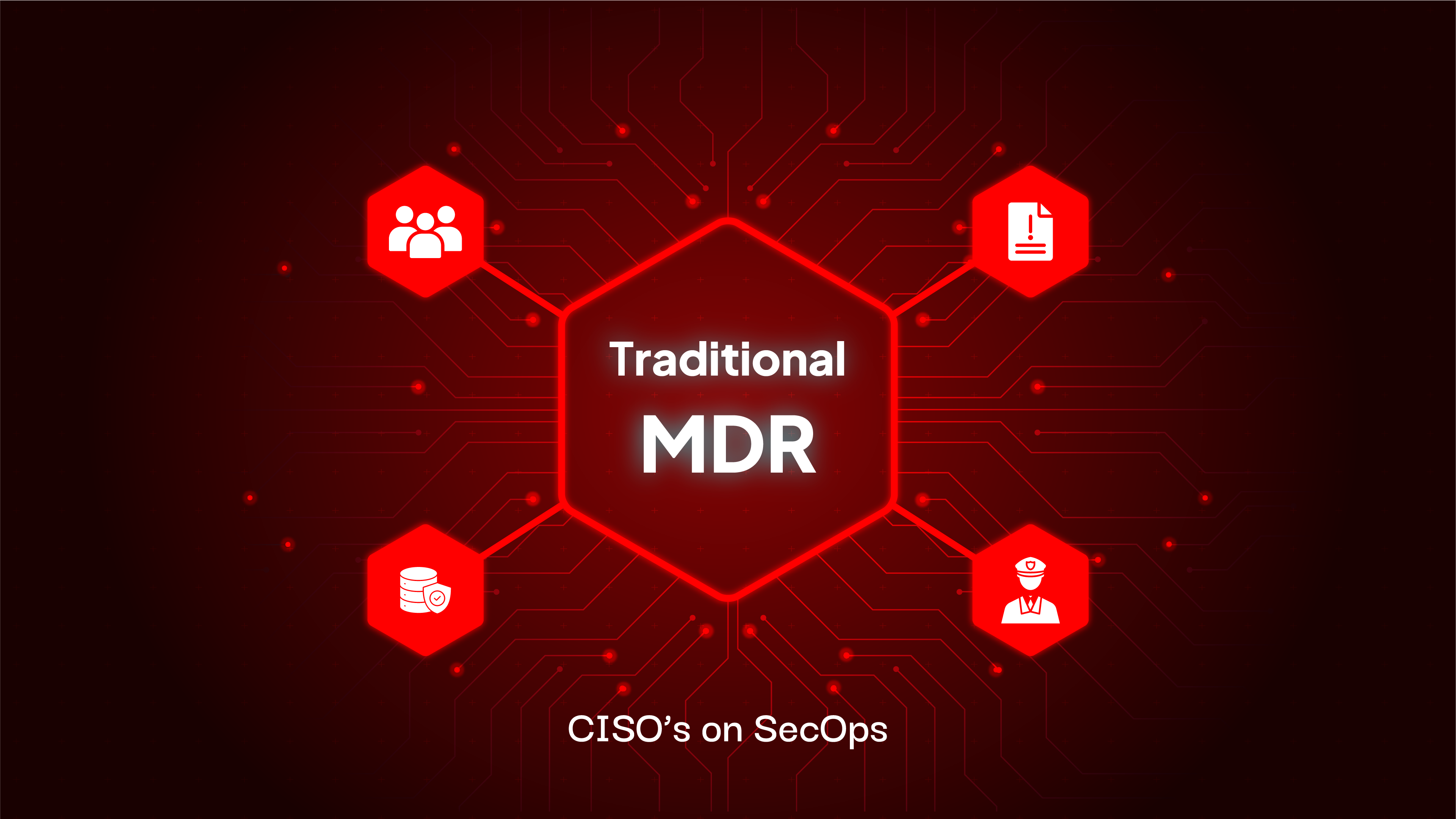 Traditional MDR is Failing: 10 CISOs Share Their Learnings